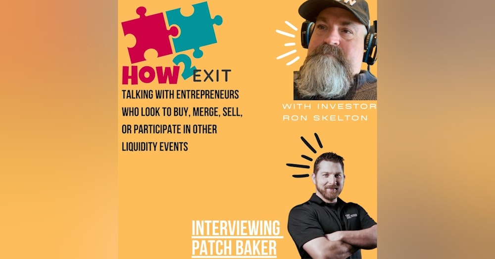How2Exit Episode 33: Patch Baker - a serial entrepreneur, expert marketer, investor, and speaker.