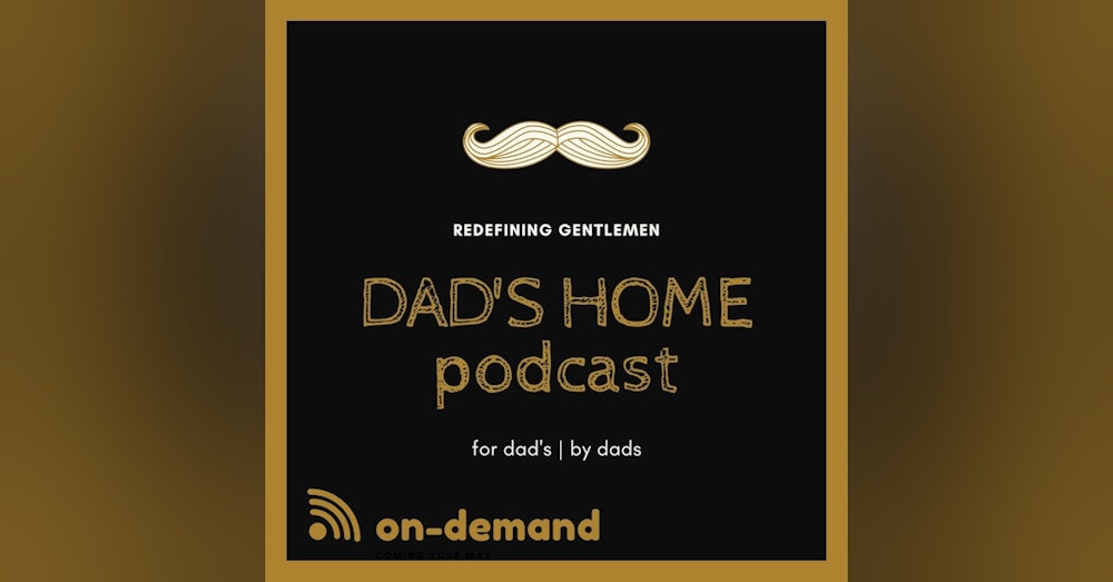 Dads Home Podcast | Season 002 - Episode #202 | 