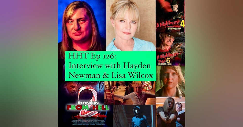 Ep 126: Interview w/Hayden Newman & Lisa Wilcox, Writer/Director & Star of 
