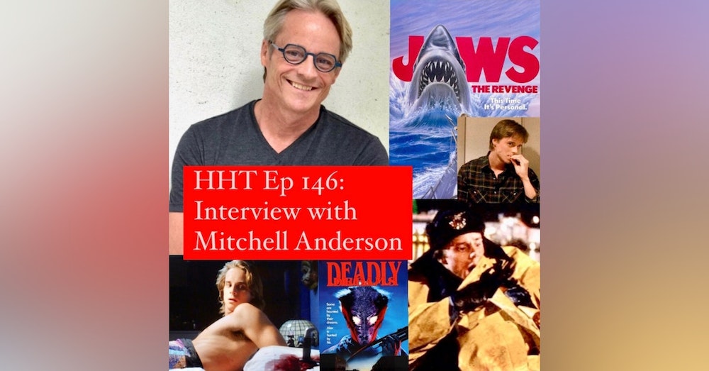 Ep 146: Interview w/Mitchell Anderson from “Jaws: The Revenge,” “Deadly Dreams,” and more