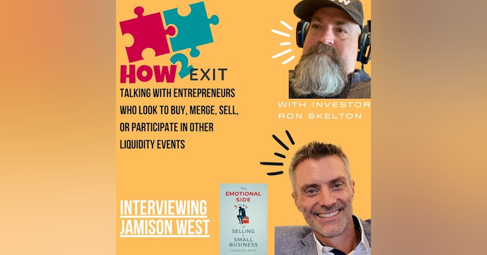 How2Exit Episode 21: Jamison West -  Co-founded 3 SaaS companies and a serial entrepreneur.