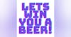 Lets win you a beer