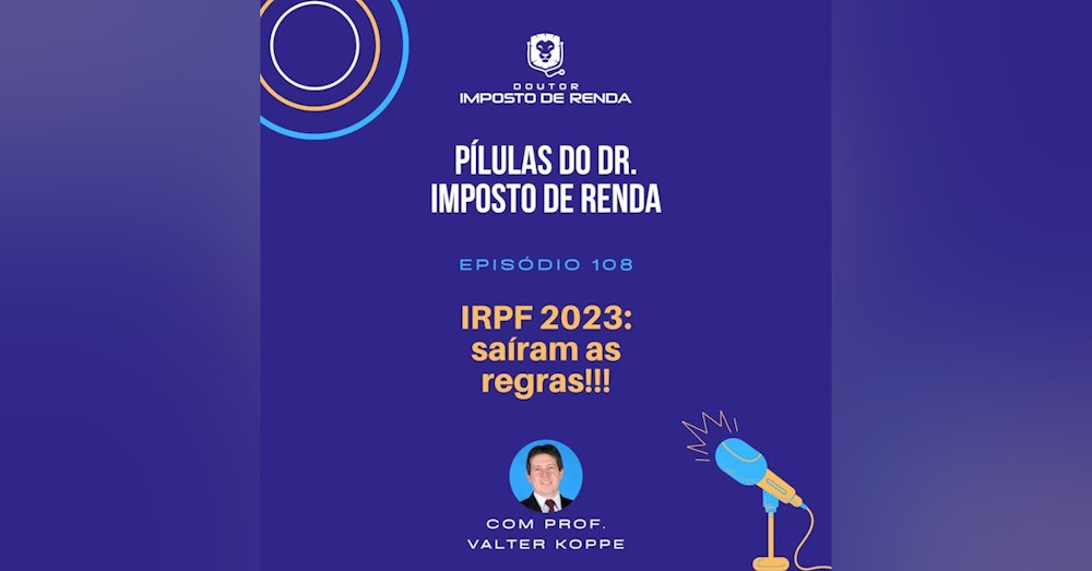 PDIR #108 – IRPF 2023: saíram as regras!!!