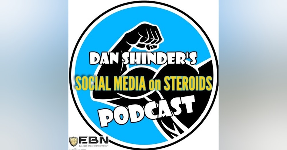 Social Media on Steroids with Dan Shinder