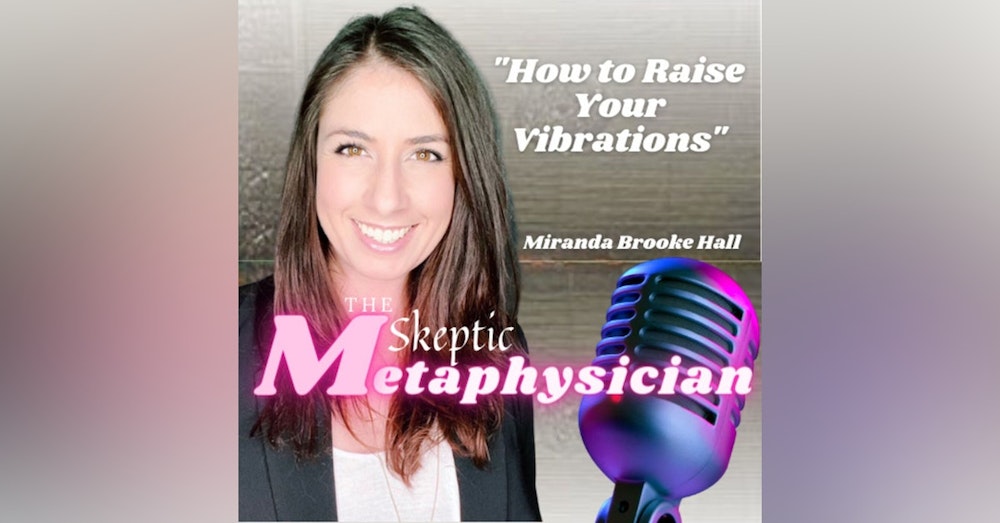 How to Raise Your Vibrations for Happiness and Success | Miranda Brooke Hall