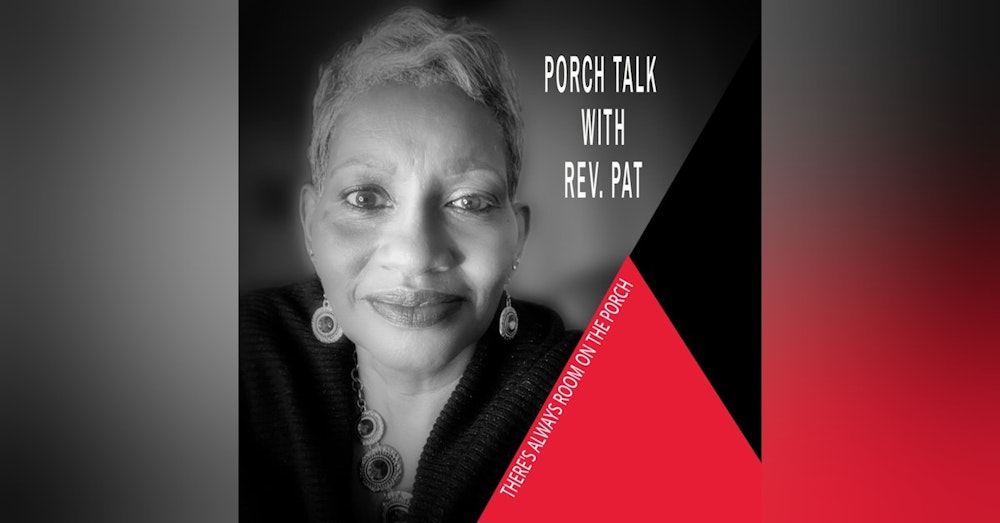 Episode 2 Porch Talk with Rev. Pat Friendship
