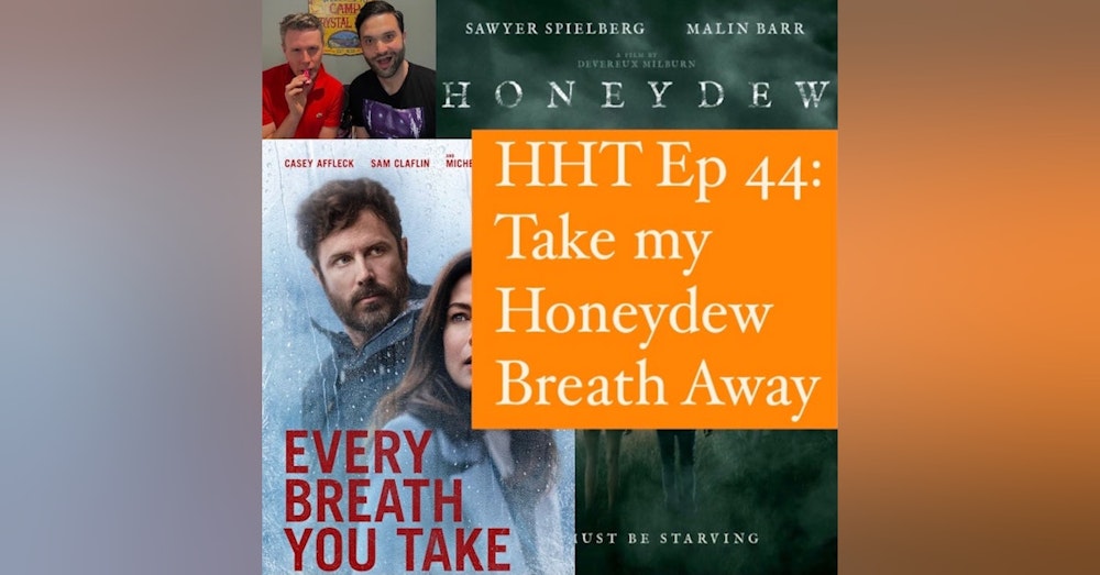 Ep 44: Take my Honeydew Breath Away