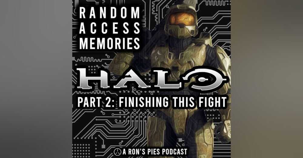 Finishing This Fight - The Complete History of Halo: Part 2 | Random Access Memories #2