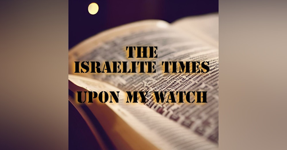 ISRAELITES:GOVERNMENT AGENTS HAVE INFILTRATED THE ISRAELITE COMMUNITY.