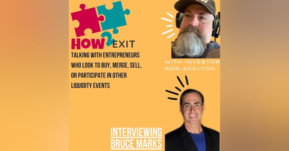 How2Exit Episode 59: Bruce Marks - M&A Lender and an expert in Business Acquisition Financing.