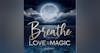 Bonus Feed Drop Episode: Breathe, Love and Magic - The Law of Attraction Love Money and More with Zehra Mahoon