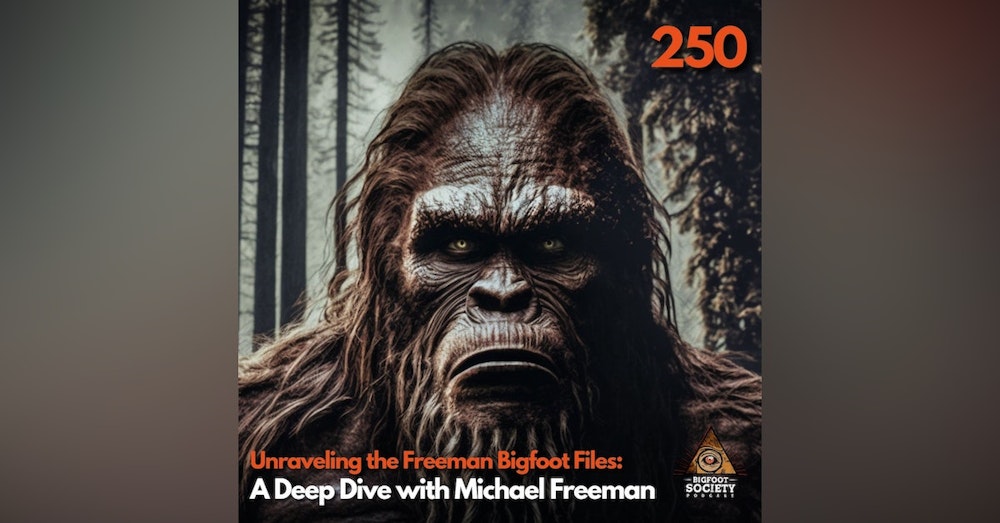 Unraveling the Freeman Bigfoot Files: A Deep Dive with Michael Freeman