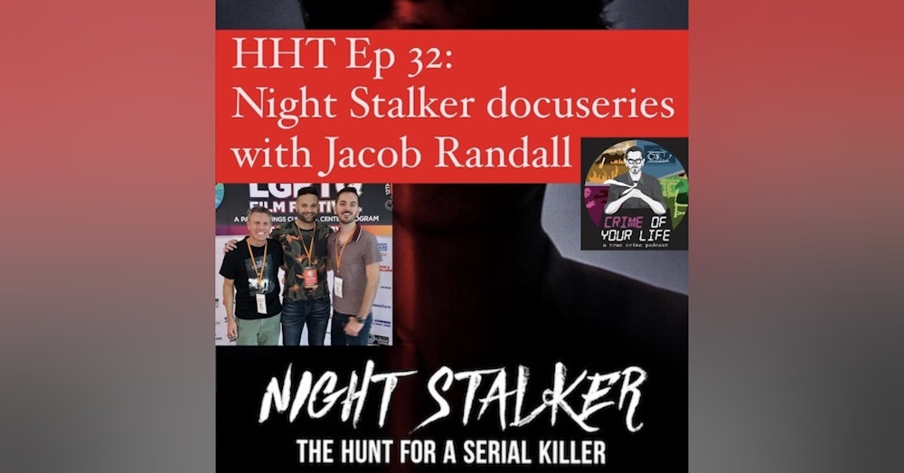 Ep 32: The Night Stalker docuseries w/Jacob Randall