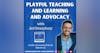 Playful Teaching and Learning and Advocacy with Jed Dearybury