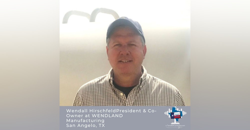 Episode 15 - Wendall Hirschfeld, Wendland Manufacturing’s President and Co-Owner