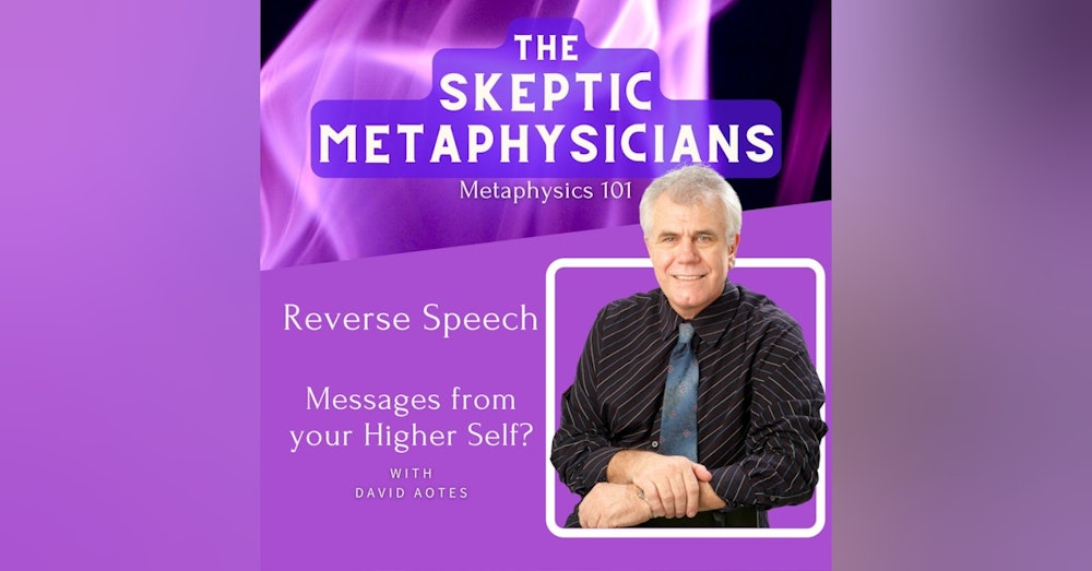 Reverse Speech - Messages from your Higher Self | David Oates