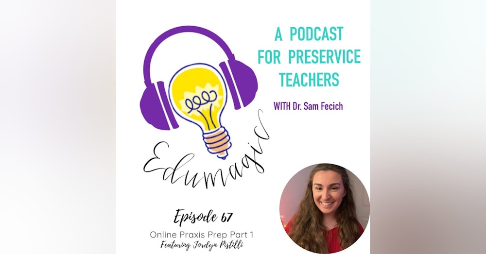 Praxis Prep Part 1 - preservice teacher perspective featuring Jordyn Pistilli E68