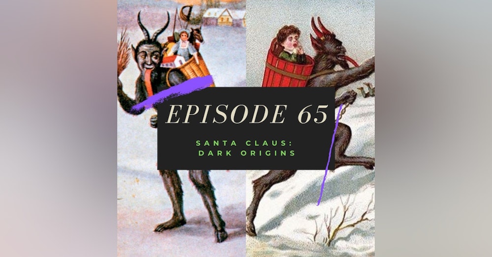 Ep. 65: Santa Claus - Dark Origins