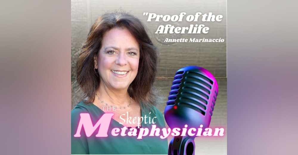 Proof of the Afterlife? | Annette Marinaccio