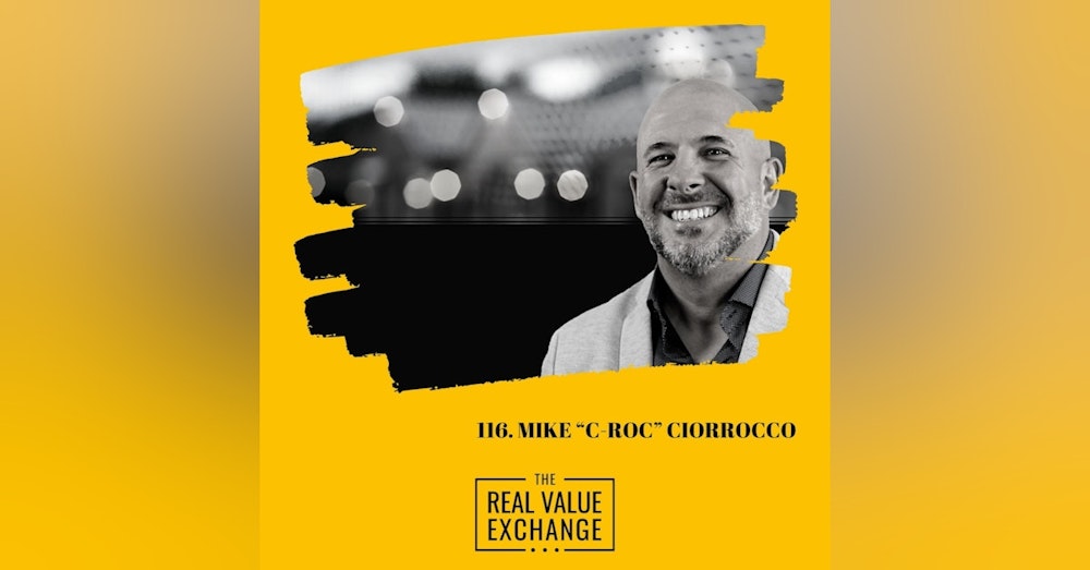116.  How To Find Out What You Are Made Of |  MIKE “C-ROC” CIORROCCO