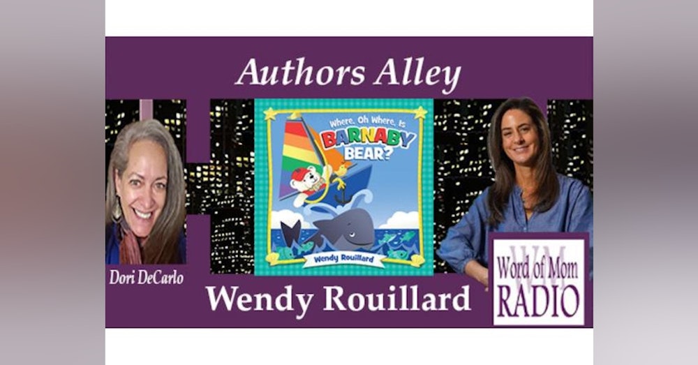 Barnaby Bear Creator Wendy Rouillard in The Authors Alley on Word of Mom Radio