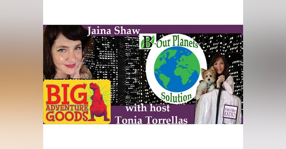 Jaina Shaw on B-Our Planets Solution with Tonia Torrellas on Word of Mom Radio