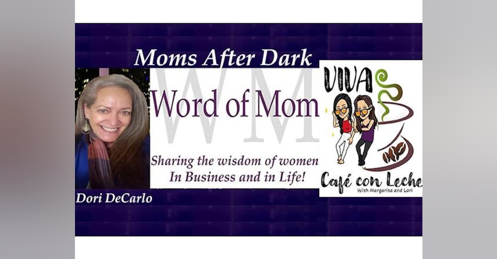 Moms After Dark with Dori, Lori, Margarita, and...on Word of Mom Radio