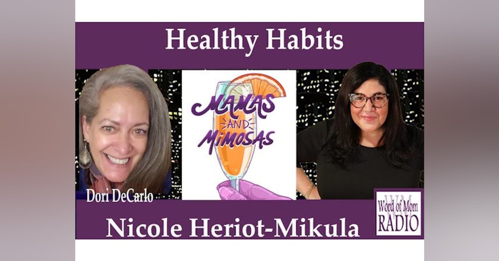 Mamas & Mimosas with Nicole Heriot-Mikula on Healthy Habits on Word of Mom Radio