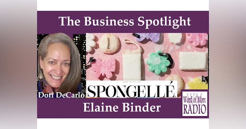 Spongellé Founder Elaine Binder in The Business Spotlight on Word of Mom Radio