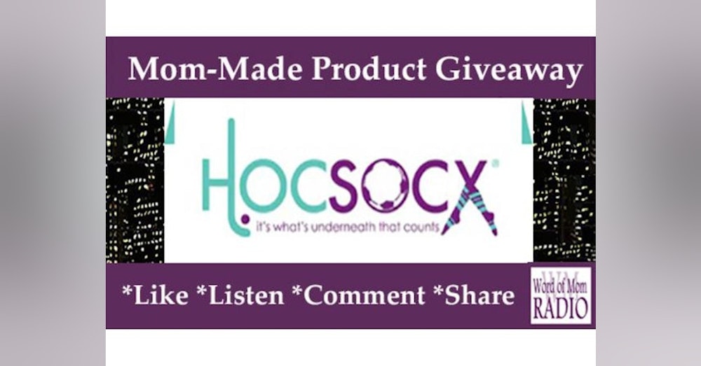 Mom-Made Product Giveaway with Hocsocx and Founder Debbie Lefkowitz on WoMRadio