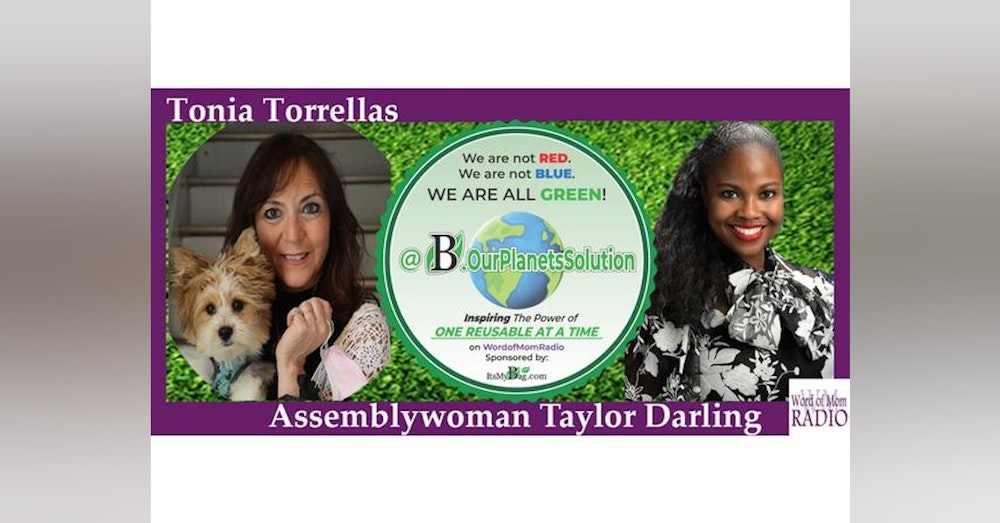Assemblywoman Taylor Darling on B~Our Planets Solution with Tonia Torrellas