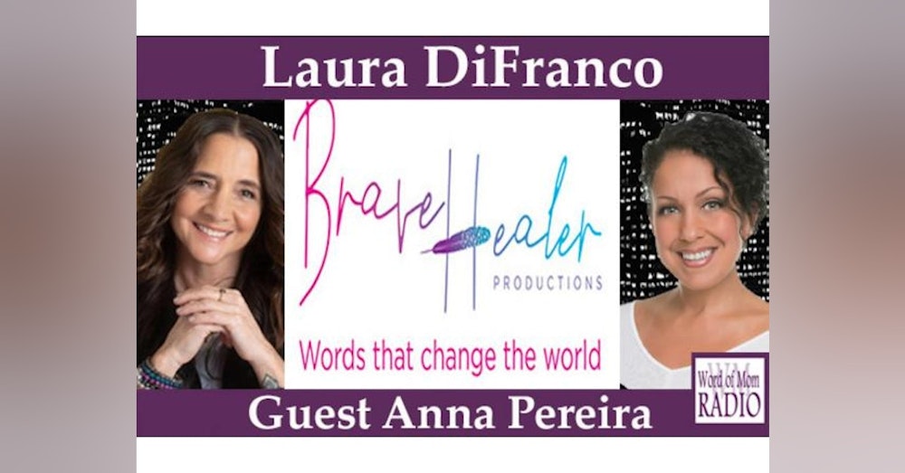 Brave Healer Productions with Laura Di Franco and Guest Anna Pereira on WoMRadio