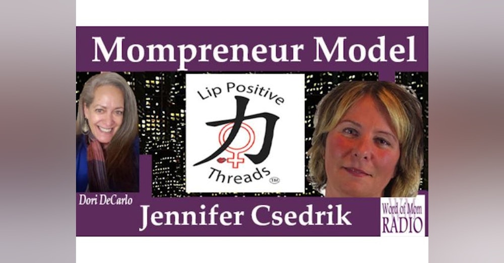 Lip Positive Threads Founder Jennifer Csedrik on The Mompreneur Model