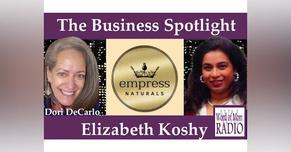 Elizabeth Koshy Shares EmpressNaturals.co in The Business Spotlight on WoMRadio