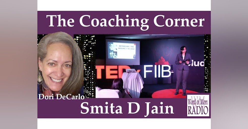 Executive Coach Smita D Jain on The Coaching Corner on Word of Mom Radio
