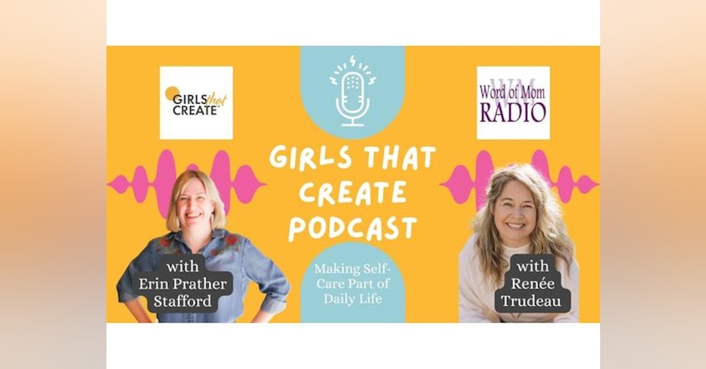 Speaker and Coach Renée Trudeau on Girls That Create with Erin Prather Stafford