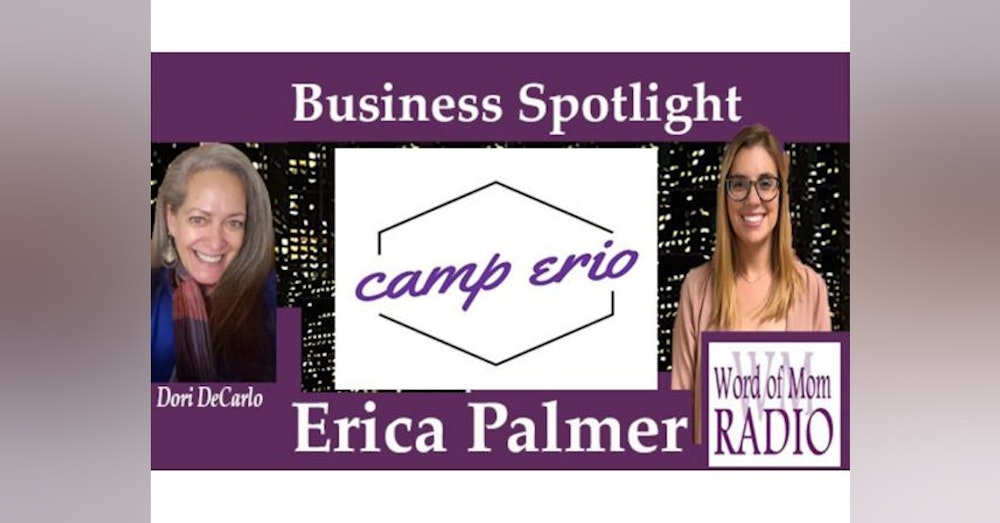 Camp Erio Founder Erica Palmer in The Business Spotlight on Word of Mom Radio
