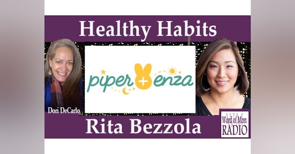 Rita Bezzola Founder of Piper + Enza on Healthy Habits on Word of Mom Radio