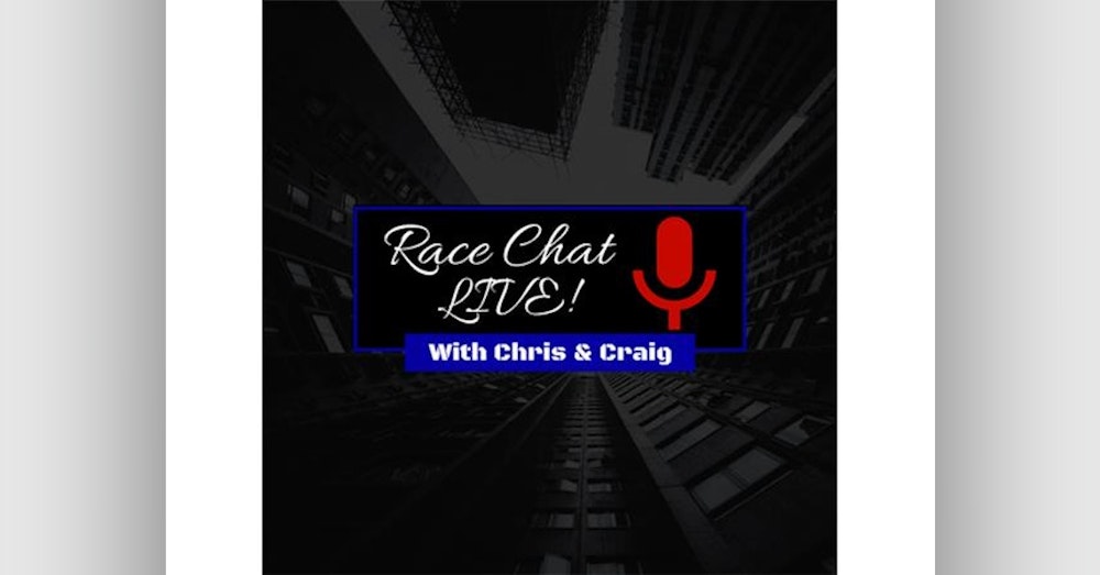Race Chat Live With Chris and Craig