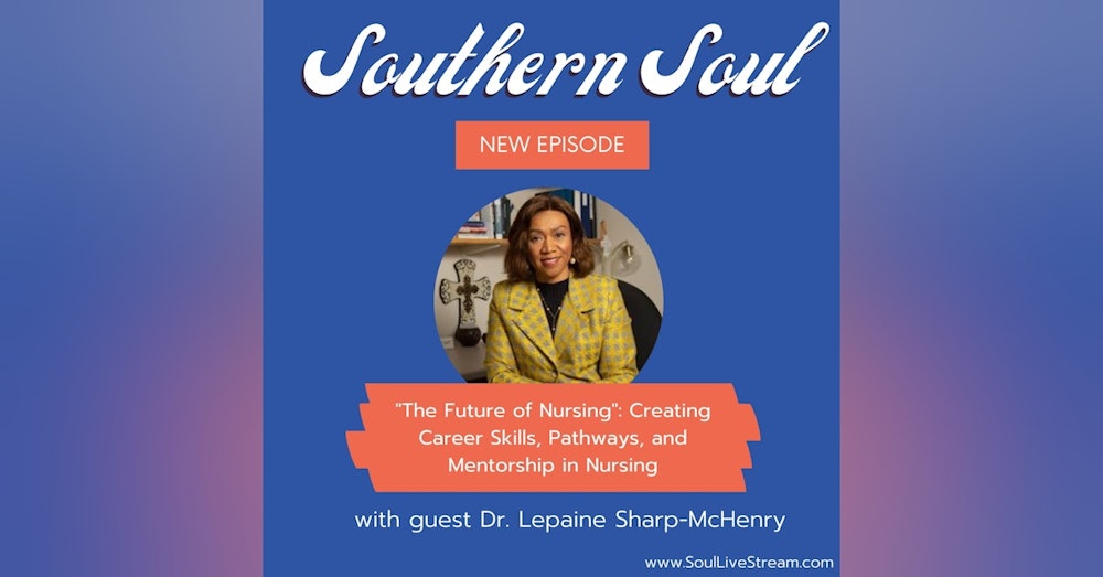 ”The Future of Nursing”: Creating Career Skills, Pathways, and Mentorship in Nursing with Dr. Lepaine Sharp-McHenry