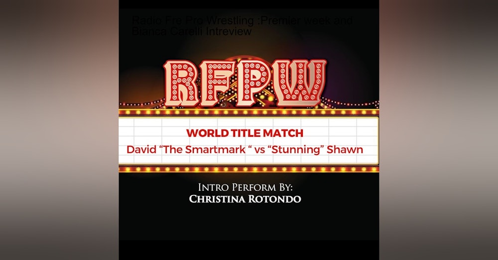 Radio Free Pro Wrestling :Premier week and Bianca Carelli Intreview