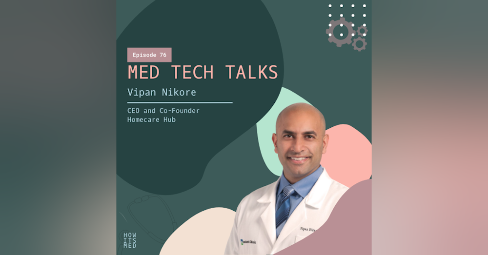 Med Tech Talks Ep. 76: Dr. Vipan Nikore Pt.1