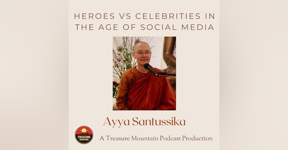 Heroes versus Celebrities in the Age of Social Media | Ayya Santussika