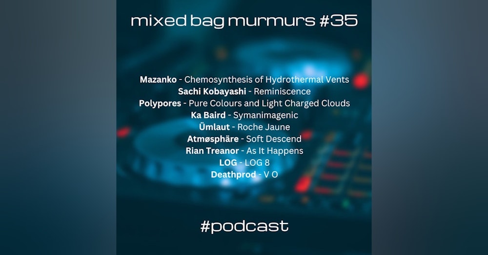 Mixed Bag Murmurs #035