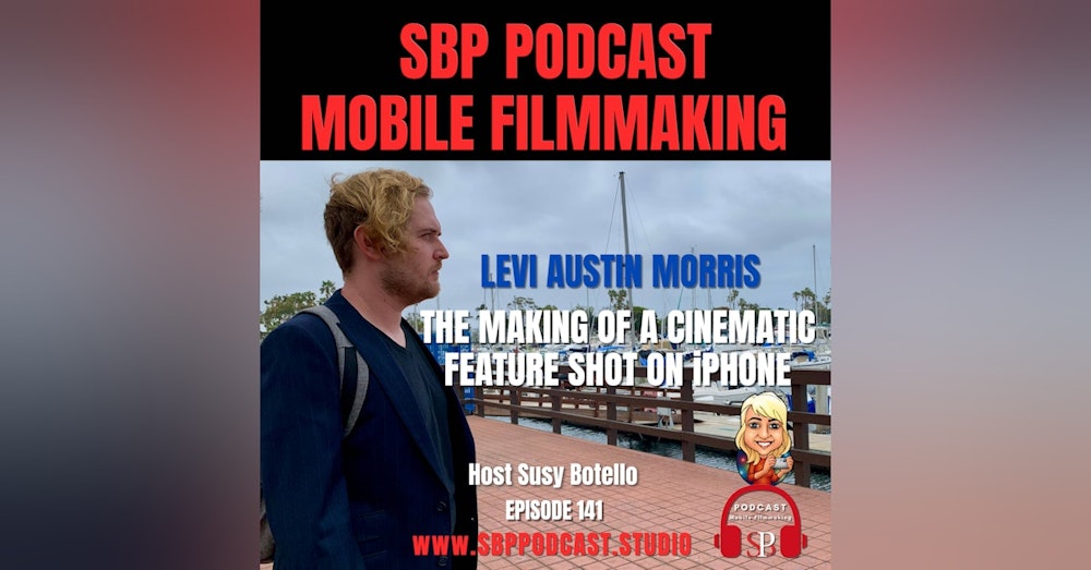 The Making of A Cinematic Feature Shot On iPhone with Levi Austin Morris