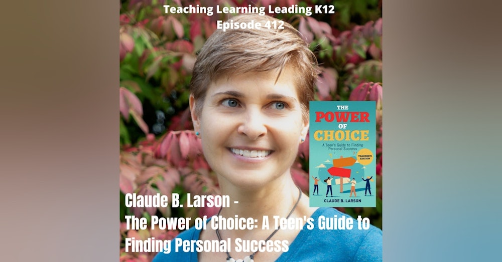 Claude B. Larson - The Power of Choice: A Teen‘s Guide to Finding Personal Success