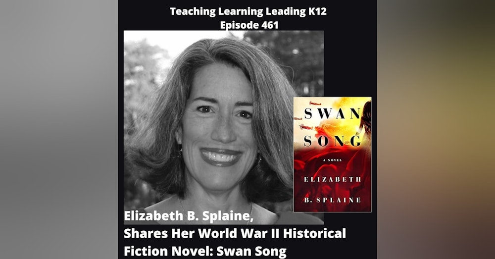 Elizabeth B. Splaine, Author, Shares Her World War II Historical Fiction Novel: Swan Song - 461