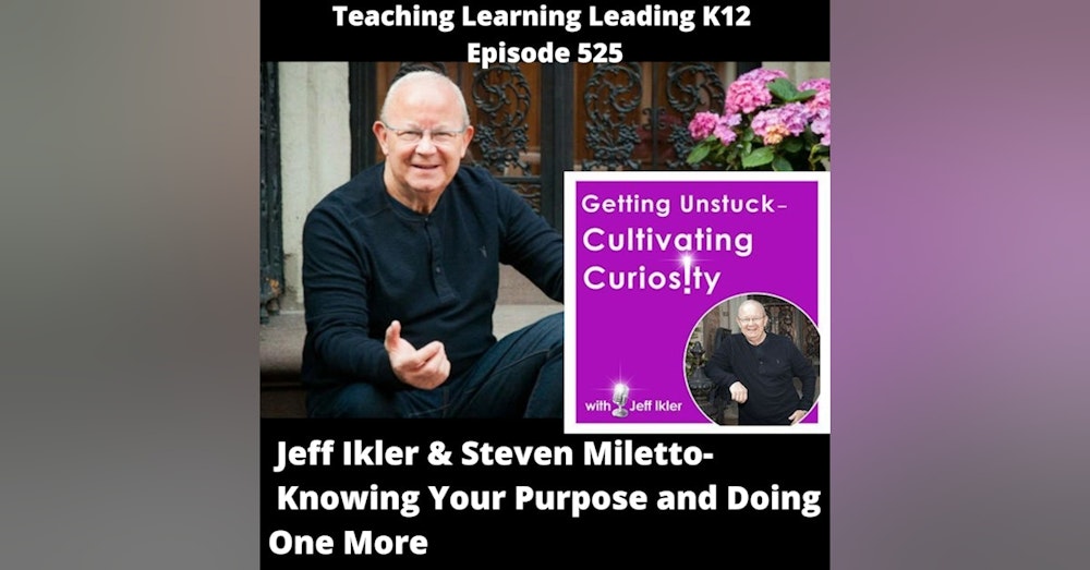Jeff Ikler & Steven Miletto Discuss Knowing Your Purpose and Doing One More - 525