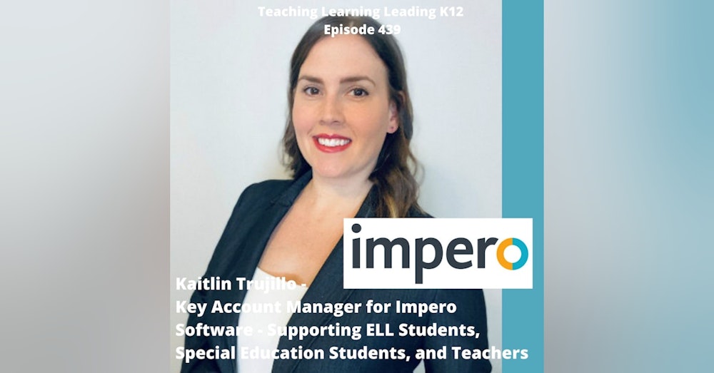 Kaitlin Trujillo - Key Account Manager for Impero Software - Supporting ELL Students, Special Education Students, and Teachers - 439
