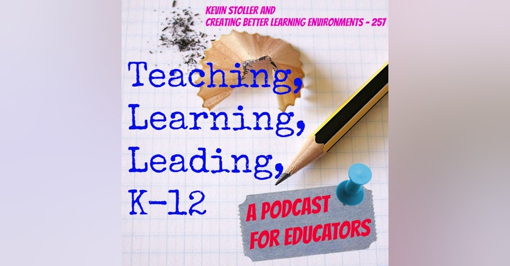 Kevin Stoller and Creating Better Learning Environments - 257